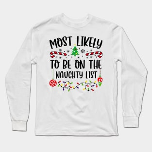 Most Likely To Be On The Naughty List Funny Christmas Long Sleeve T-Shirt